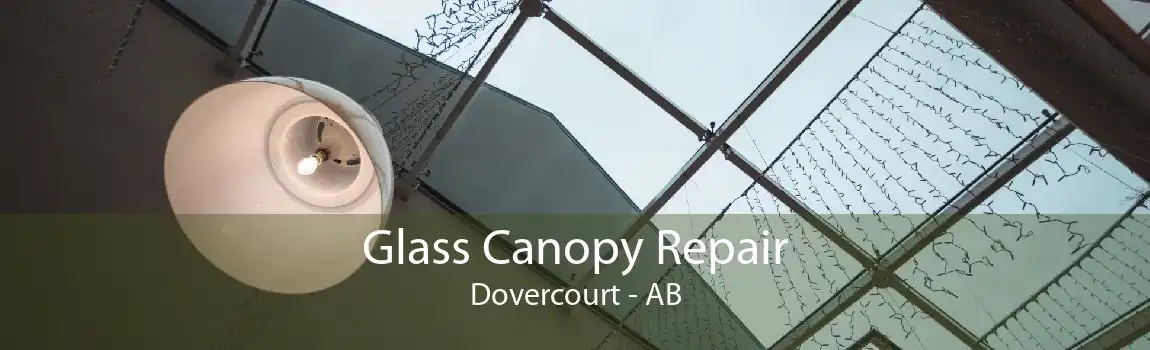 Glass Canopy Repair Dovercourt - AB