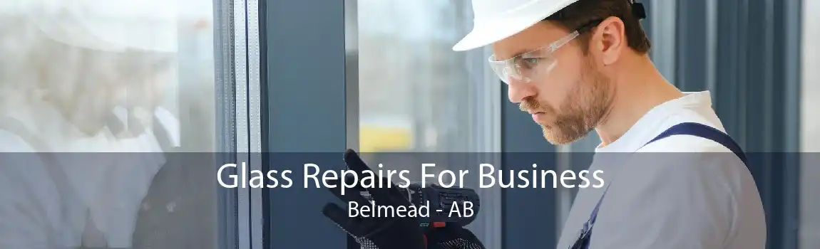 Glass Repairs For Business Belmead - AB