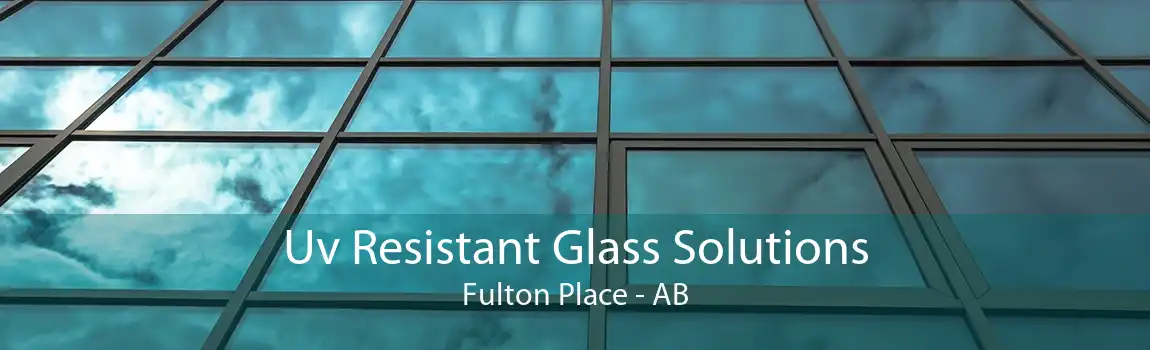 Uv Resistant Glass Solutions Fulton Place - AB